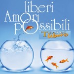 Milano: Liberi Amori Possibili, rassegna di teatro gay  Cultura Gay Manifestazioni Gay 