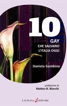 Dieci gay che salvano l'Italia oggi, il libro di Daniela Gambino Lifestyle Gay 
